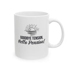 Fun Retirement Mug Gift — "Good bye Tension, Hello Pension!" Ceramic Coffee Cup (11oz)