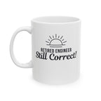 Funny Retirement Mug Gift for Engineers— "Retired Engineer - Still Correct" Ceramic Coffee Cup (11oz)