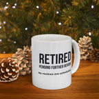 Funny Retirement Mug Gift — "Retired Pending Further Review - No Reviews are Scheduled" Ceramic Coffee Cup (11oz)