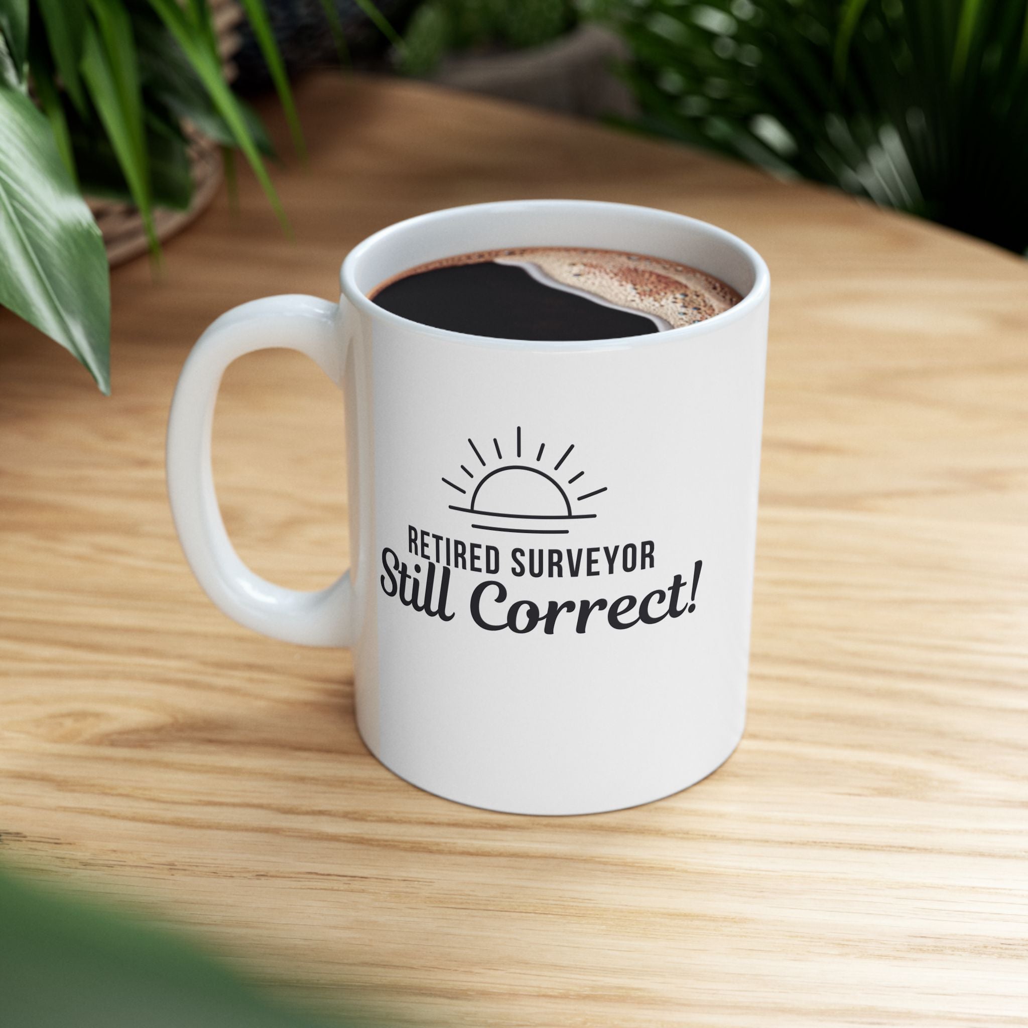 Funny Retirement Mug Gift for Surveyors — "Retired Surveyor - Still Correct" Ceramic Coffee Cup (11oz)